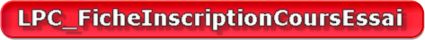 LPC_FicheInscriptionCoursEssai.pdf LPC_FicheInscriptionCoursEssai.pdf