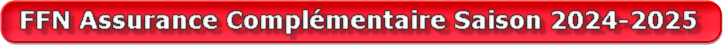 FFN Assurance Complémentaire Saison 2024-2025.pdf FFN Assurance Complémentaire Saison 2024-2025.pdf