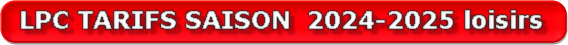 LPC TARIFS SAISON 2024-2025 loisirs.pdf LPC TARIFS SAISON 2024-2025 loisirs.pdf